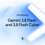 Google frappe fort : Gemini 3.8 Flash explose les scores et sa version Cyber veut protéger (et révolutionner) la cybersécurité